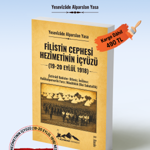 Filistin Cephesi Hezîmetinin İçyüzü  (19-20 Eylül 1918) Yesevizâde Alparslan Yasa